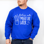 Might Die Later - Plants Unisex Crewneck T-Shirt Sweatshirt Hoodie