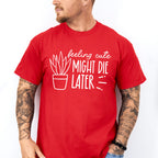 Might Die Later - Plants Unisex Crewneck T-Shirt Sweatshirt Hoodie