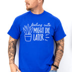 Might Die Later - Plants Unisex Crewneck T-Shirt Sweatshirt Hoodie