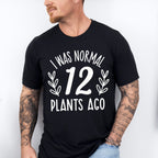 12 Plants Ago - Plants Unisex Crewneck T-Shirt Sweatshirt Hoodie