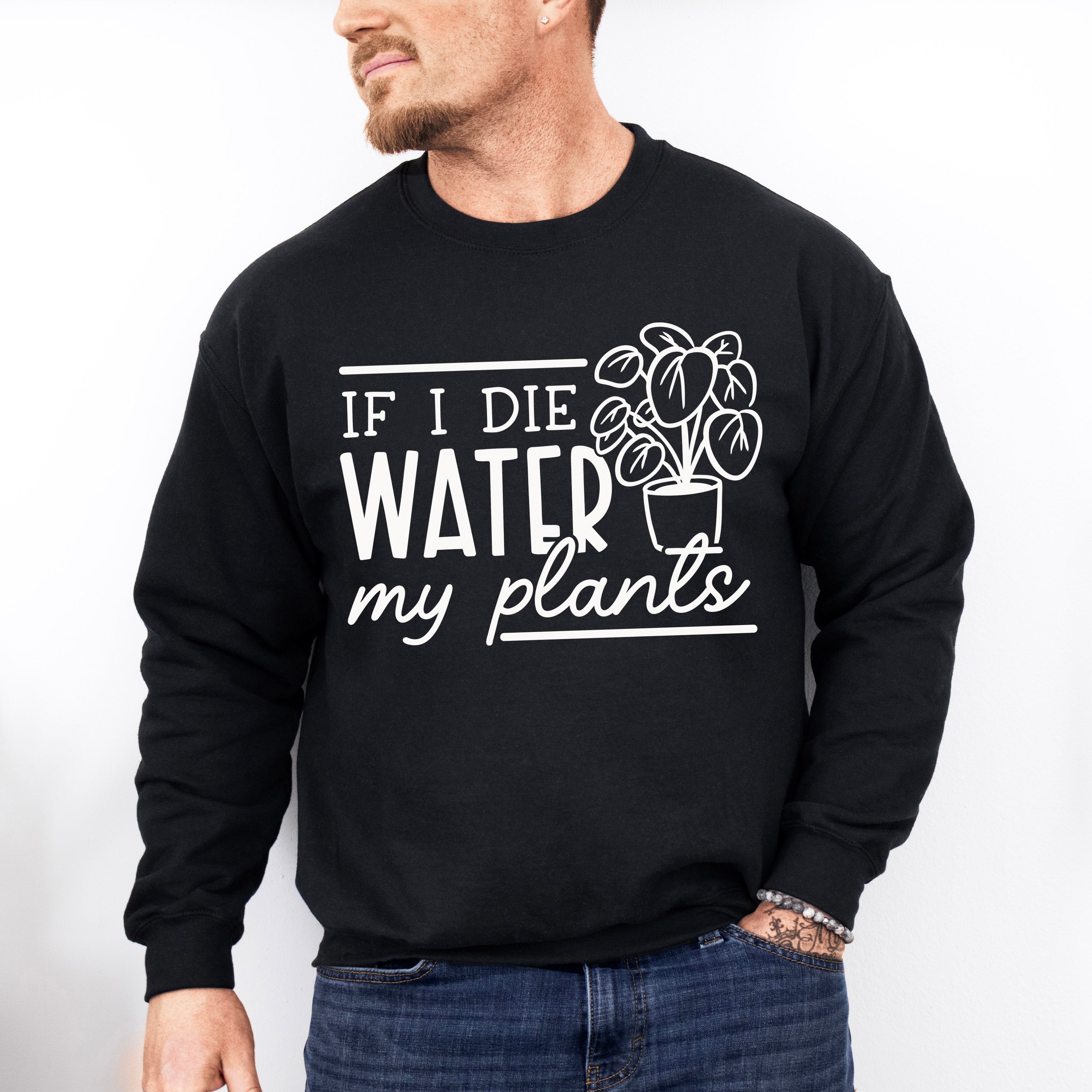 Water My Plants - Plants Unisex Crewneck T-Shirt Sweatshirt Hoodie