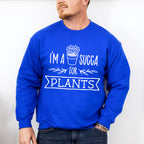 I'm A Succa For Plants - Plants Unisex Crewneck T-Shirt Sweatshirt Hoodie