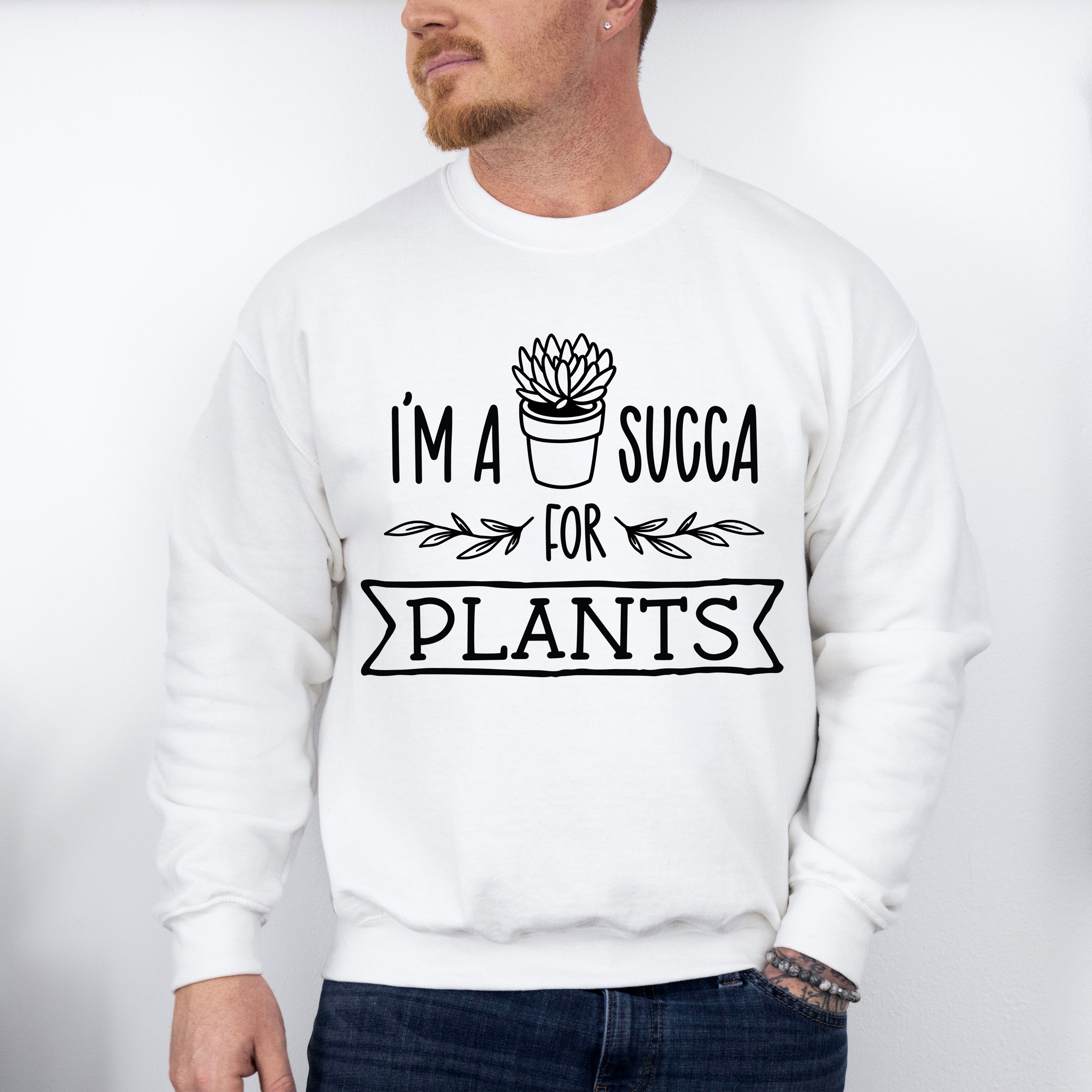 I'm A Succa For Plants - Plants Unisex Crewneck T-Shirt Sweatshirt Hoodie