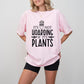 If It's Plants - Plants Unisex Crewneck T-Shirt Sweatshirt Hoodie