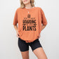 If It's Plants - Plants Unisex Crewneck T-Shirt Sweatshirt Hoodie