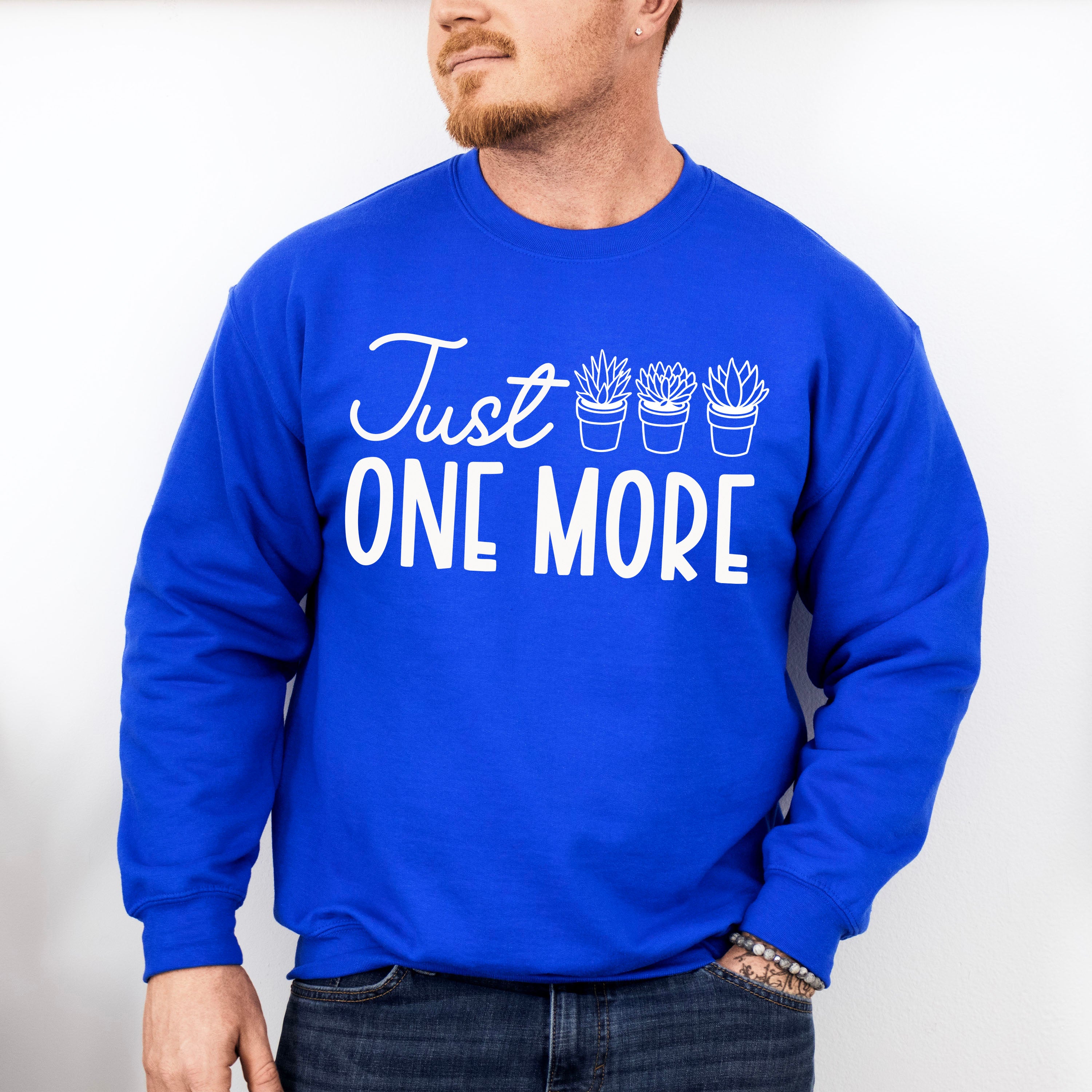 Just One More - Plants Unisex Crewneck T-Shirt Sweatshirt Hoodie
