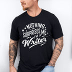 Nothing Surprises Me - Writing Unisex Crewneck T-Shirt Sweatshirt Hoodie