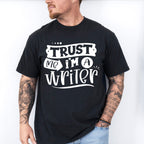 Trust Me I'm A Writer - Writing Unisex Crewneck T-Shirt Sweatshirt Hoodie