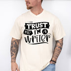 Trust Me I'm A Writer - Writing Unisex Crewneck T-Shirt Sweatshirt Hoodie