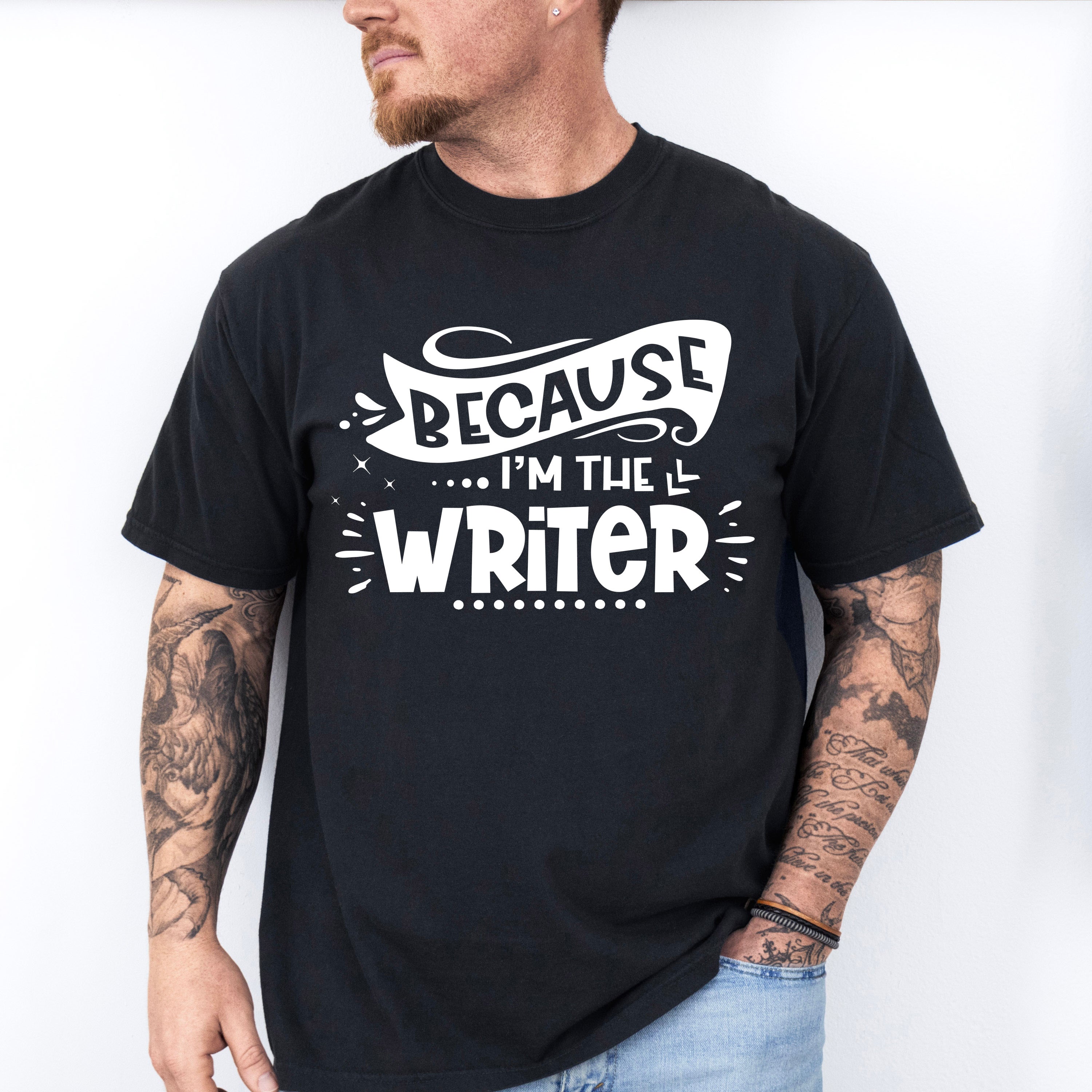 Because I'm The Writer - Writing Unisex Crewneck T-Shirt Sweatshirt Hoodie
