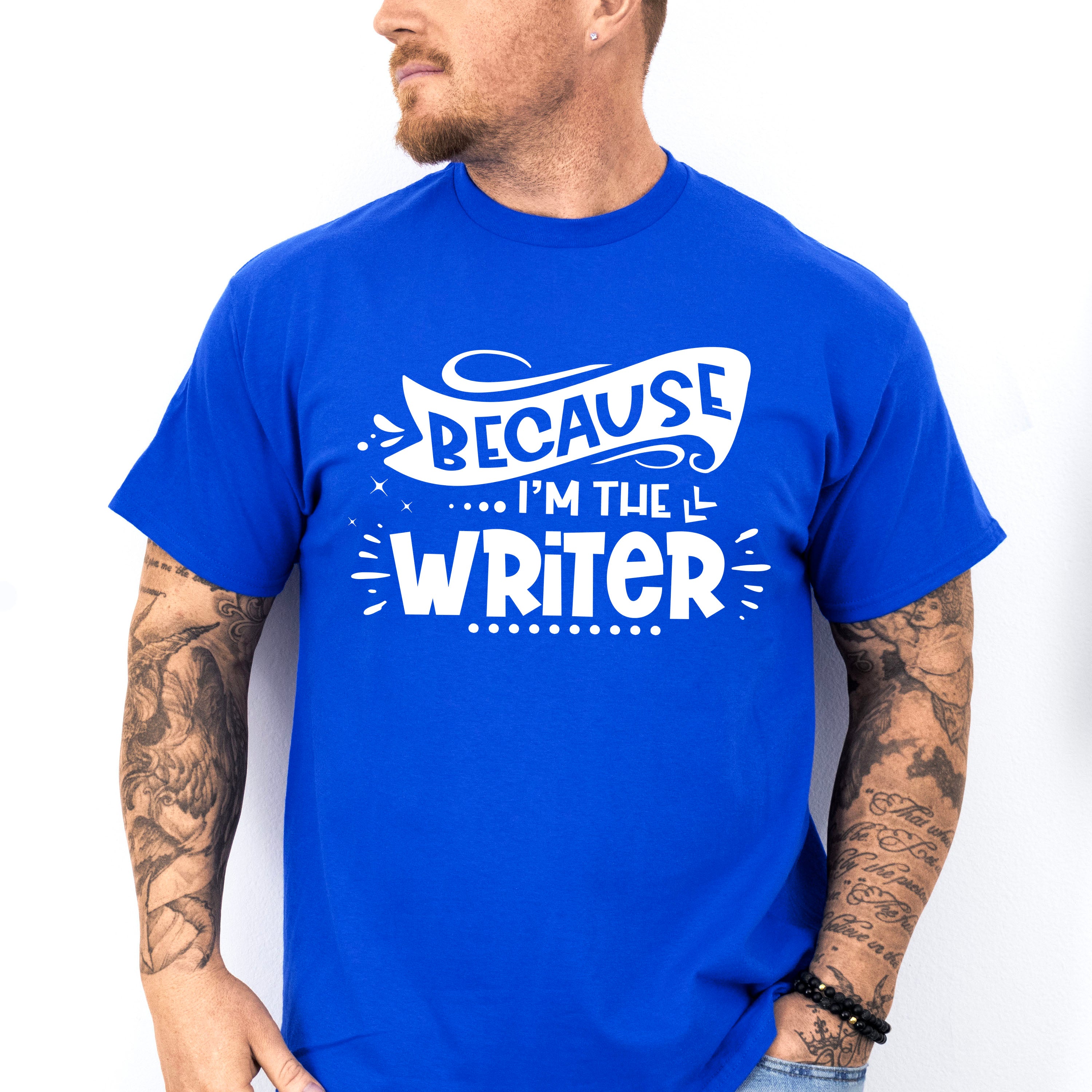 Because I'm The Writer - Writing Unisex Crewneck T-Shirt Sweatshirt Hoodie