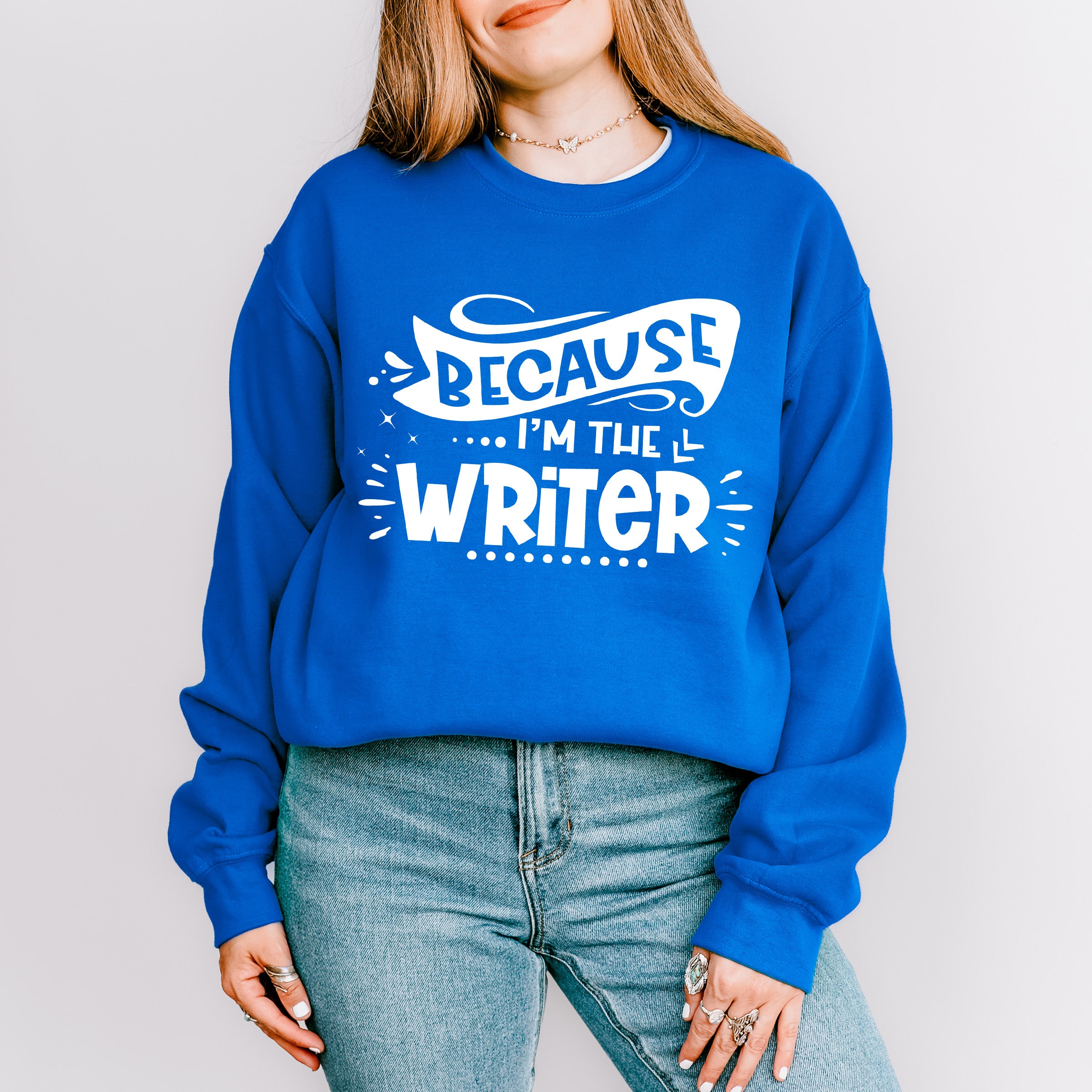 Because I'm The Writer - Writing Unisex Crewneck T-Shirt Sweatshirt Hoodie