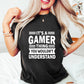 You Wouldn't Understand - Video Games Unisex Crewneck T-Shirt Sweatshirt Hoodie