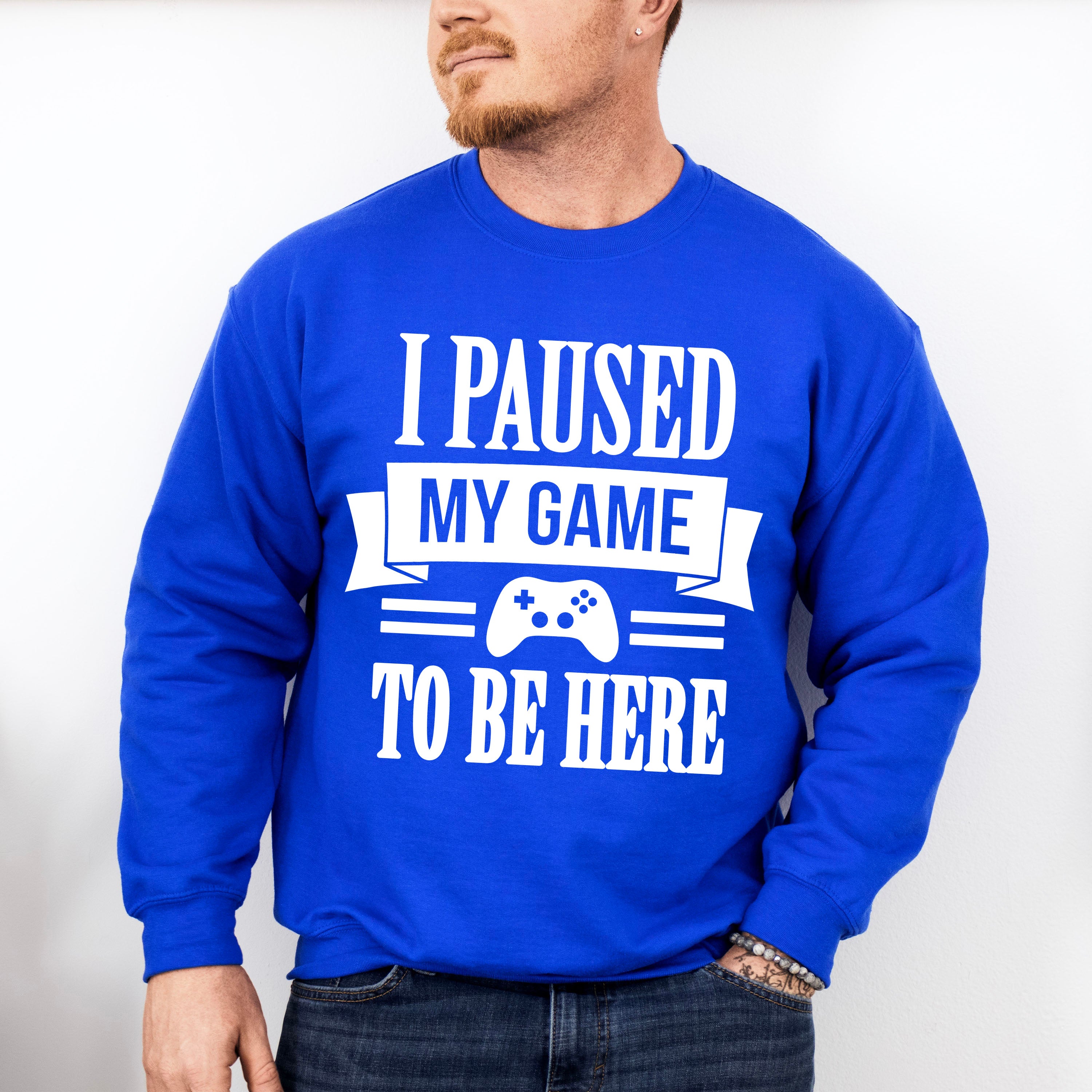 I Paused My Game - Video Games Unisex Crewneck T-Shirt Sweatshirt Hoodie