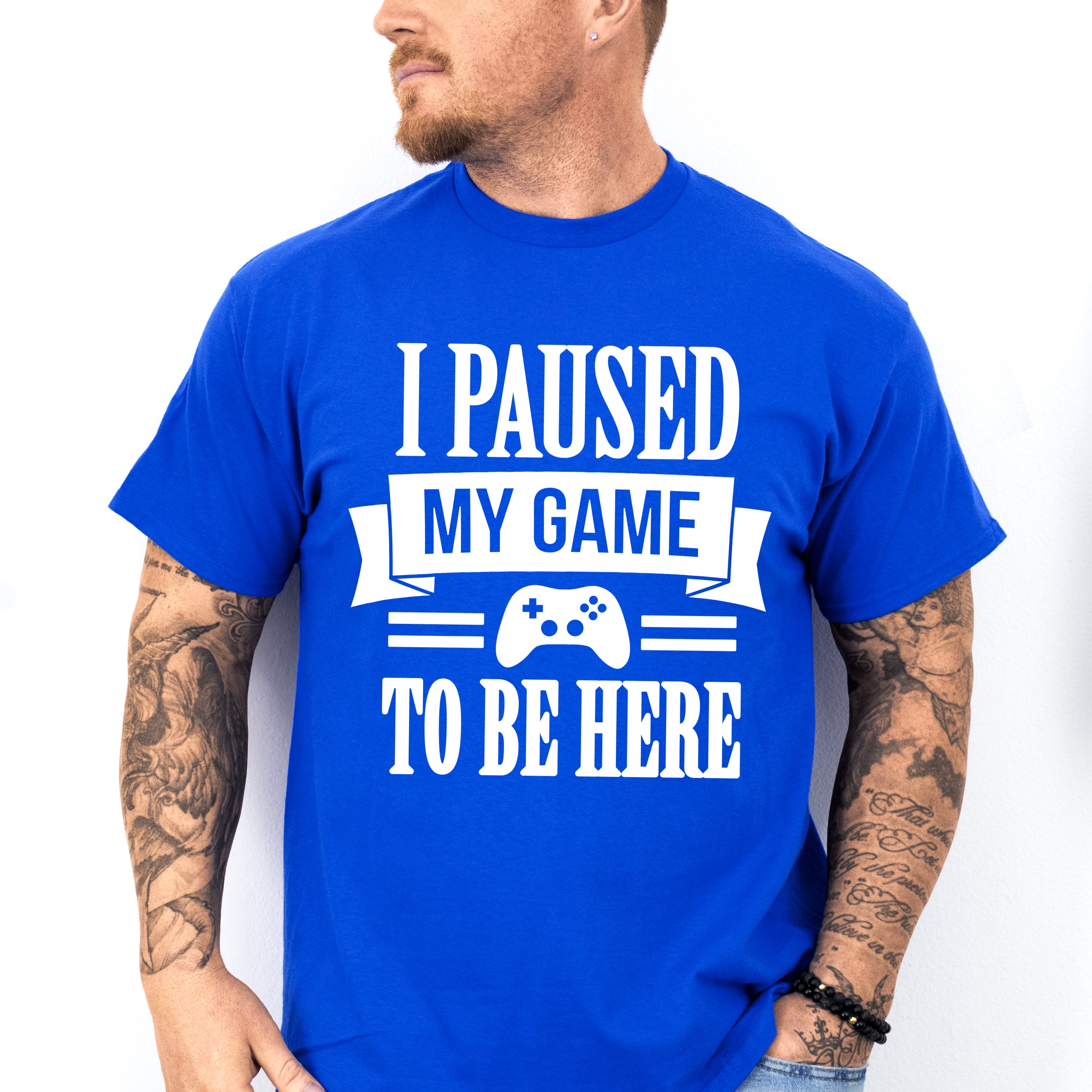 I Paused My Game - Video Games Unisex Crewneck T-Shirt Sweatshirt Hoodie