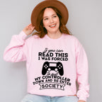 Forced To Put My Controller Down - Video Games Unisex Crewneck T-Shirt Sweatshirt Hoodie