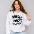 Nothing Epic Happens - Video Games Unisex Crewneck T-Shirt Sweatshirt Hoodie