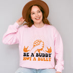 Be A Buddy Not A Bully Hand Design - Anti Bullying Unisex Crewneck T-Shirt Sweatshirt Hoodie