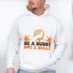 Be A Buddy Not A Bully Hand Design - Anti Bullying Unisex Crewneck T-Shirt Sweatshirt Hoodie