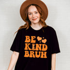 Be Kind Bruh - Anti Bullying Unisex Crewneck T-Shirt Sweatshirt Hoodie