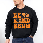 Be Kind Bruh - Anti Bullying Unisex Crewneck T-Shirt Sweatshirt Hoodie