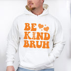 Be Kind Bruh - Anti Bullying Unisex Crewneck T-Shirt Sweatshirt Hoodie