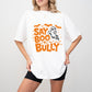 Say Boo To Bully - Anti Bullying Unisex Crewneck T-Shirt Sweatshirt Hoodie