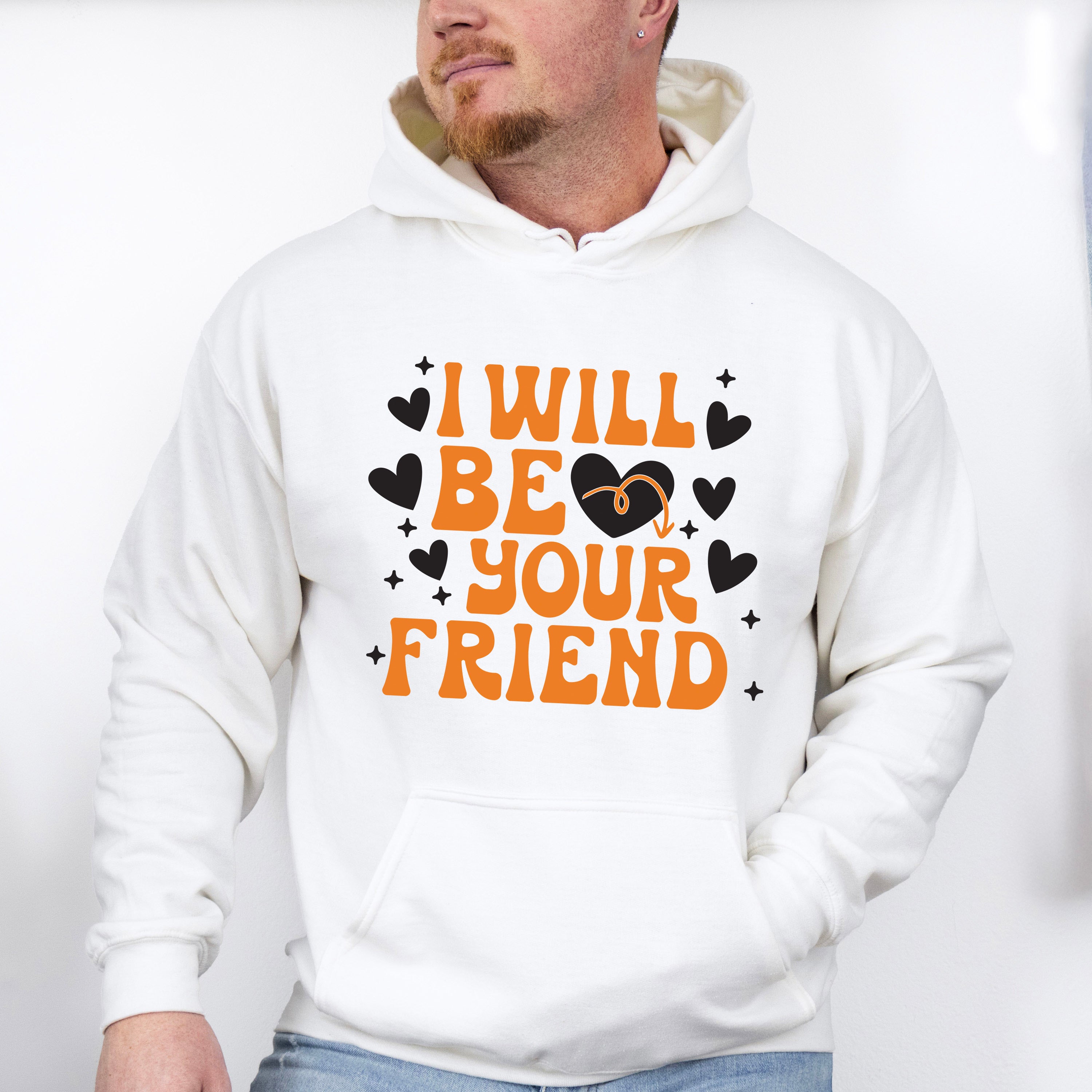 I Will Be Your Friend - Anti Bullying Unisex Crewneck T-Shirt Sweatshirt Hoodie