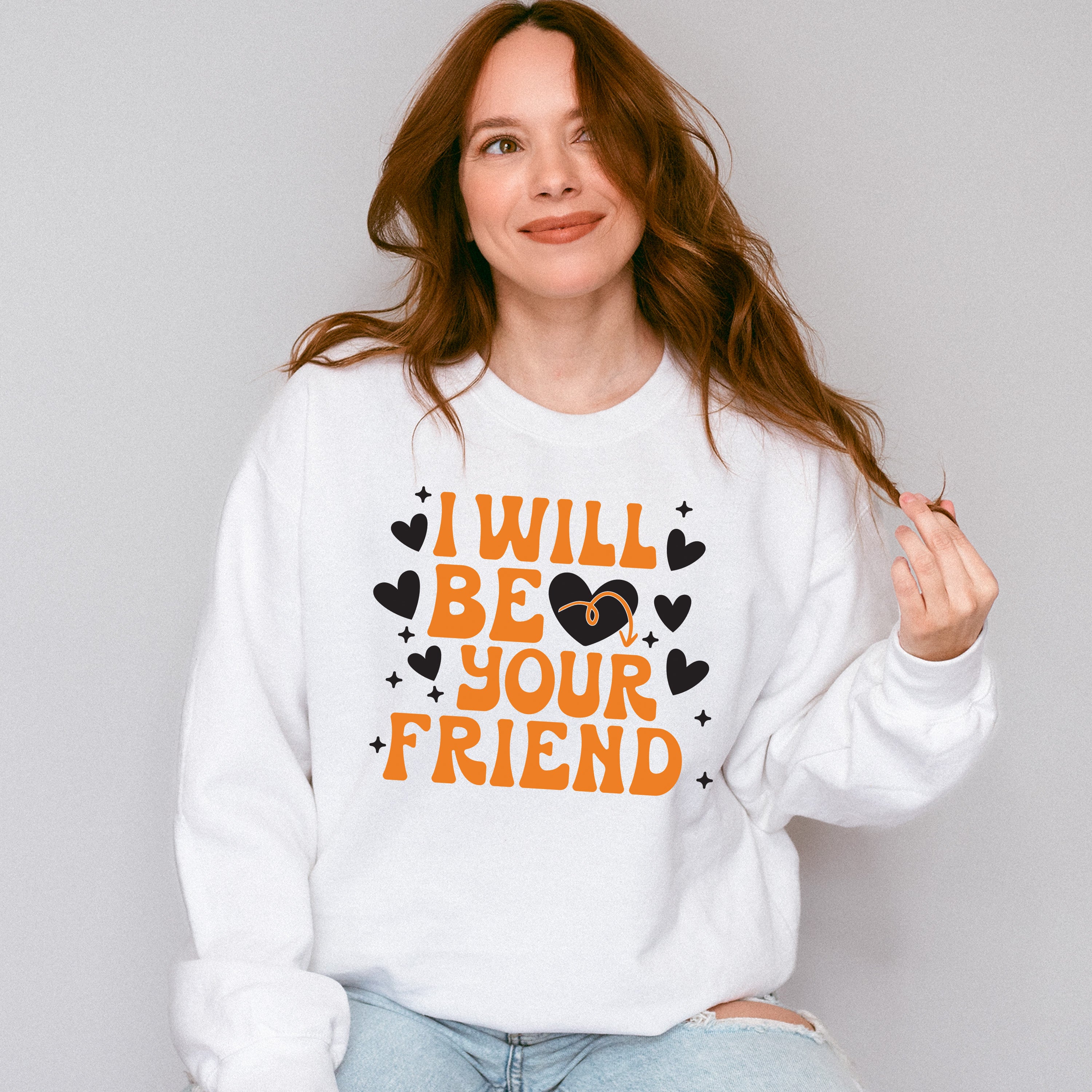I Will Be Your Friend - Anti Bullying Unisex Crewneck T-Shirt Sweatshirt Hoodie