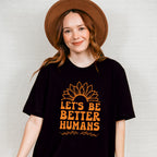 Let's Be Better Humans - Anti Bullying Unisex Crewneck T-Shirt Sweatshirt Hoodie