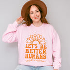 Let's Be Better Humans - Anti Bullying Unisex Crewneck T-Shirt Sweatshirt Hoodie
