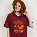 Let's Be Better Humans - Anti Bullying Unisex Crewneck T-Shirt Sweatshirt Hoodie