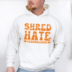 Shred Hate End Bullying - Anti Bullying Unisex Crewneck T-Shirt Sweatshirt Hoodie