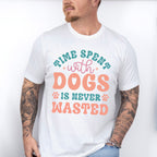 Time Spent With Dogs Is Never Wasted - Dogs Unisex Crewneck T-Shirt Sweatshirt Hoodie