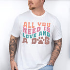 All You Need Is Love And A Dog - Dogs Unisex Crewneck T-Shirt Sweatshirt Hoodie