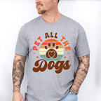 Pet All The Dogs - Dogs Unisex Crewneck T-Shirt Sweatshirt Hoodie