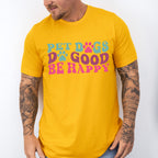 Pet Dogs Do Good Be Happy - Dogs Unisex Crewneck T-Shirt Sweatshirt Hoodie