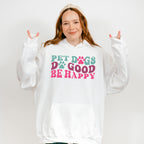 Pet Dogs Do Good Be Happy - Dogs Unisex Crewneck T-Shirt Sweatshirt Hoodie