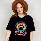 I'm Only Talking To My Dog Today - Dogs Unisex Crewneck T-Shirt Sweatshirt Hoodie
