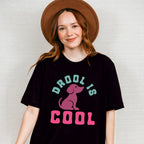 Drool Is Cool - Dogs Unisex Crewneck T-Shirt Sweatshirt Hoodie