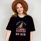 Sorry I'm Late - Dogs Unisex Crewneck T-Shirt Sweatshirt Hoodie