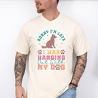 Sorry I'm Late - Dogs Unisex Crewneck T-Shirt Sweatshirt Hoodie