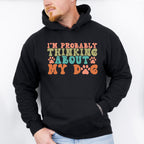 Probably Thinking About My Dog - Dogs Unisex Crewneck T-Shirt Sweatshirt Hoodie