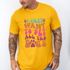 I Just Want To Pet All The Dogs - Dogs Unisex Crewneck T-Shirt Sweatshirt Hoodie