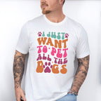I Just Want To Pet All The Dogs - Dogs Unisex Crewneck T-Shirt Sweatshirt Hoodie