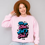 He Or She Let's See - Gender Reveal Unisex Crewneck T-Shirt Sweatshirt Hoodie