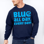 Blue All Day Every Day - Gender Reveal Unisex Crewneck T-Shirt Sweatshirt Hoodie