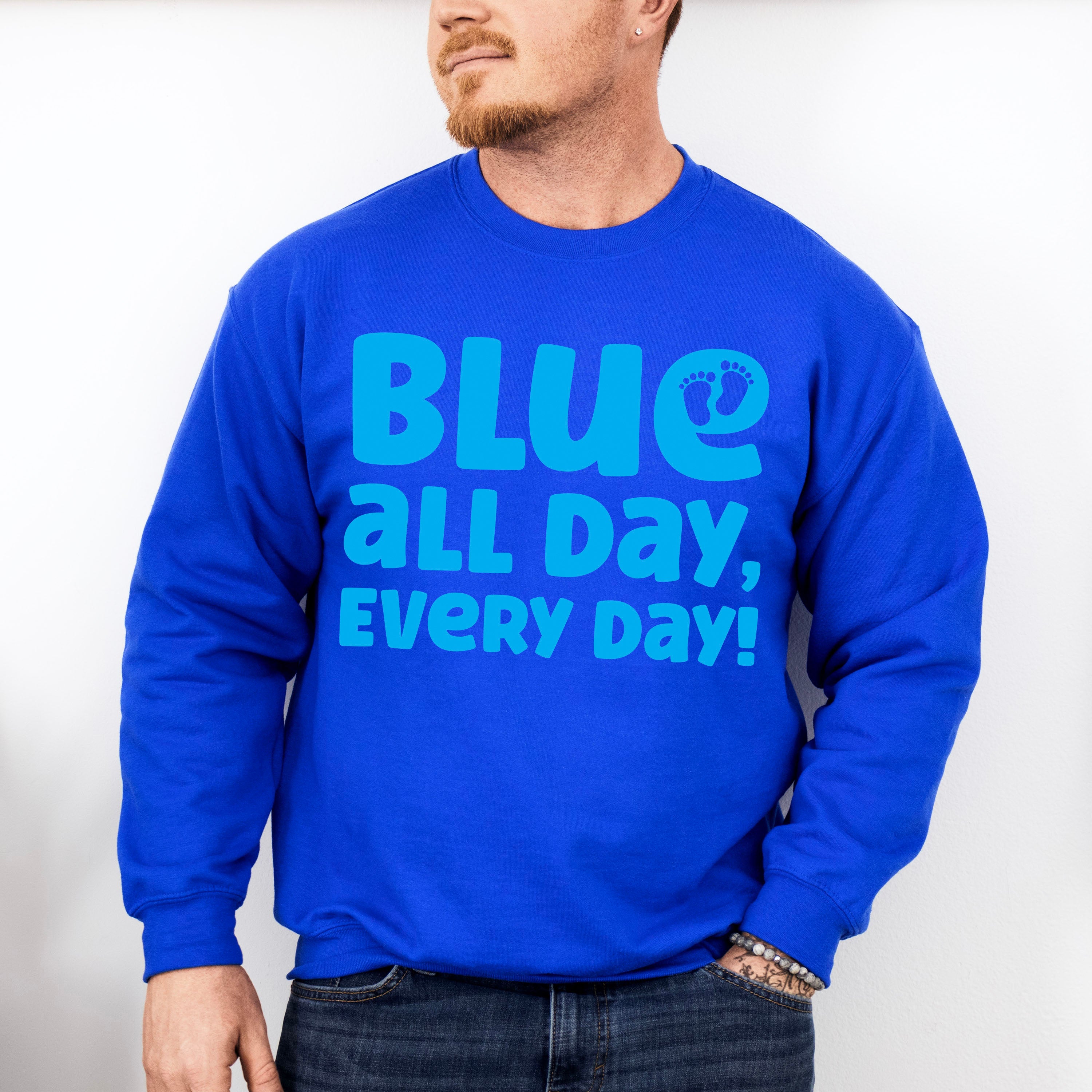 Blue All Day Every Day - Gender Reveal Unisex Crewneck T-Shirt Sweatshirt Hoodie