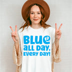 Blue All Day Every Day - Gender Reveal Unisex Crewneck T-Shirt Sweatshirt Hoodie
