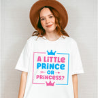 A Little Prince Or Princess - Gender Reveal Unisex Crewneck T-Shirt Sweatshirt Hoodie